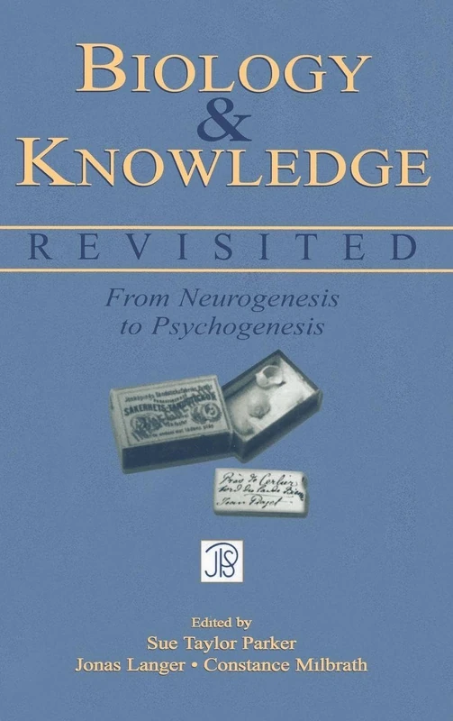Biology and Knowledge Revisited: From Neurogenesis to Psychogenesis (Jean Piaget Symposia Series)