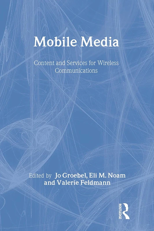 Routledge Mobile Media: Content and Services for Wireless Comm
