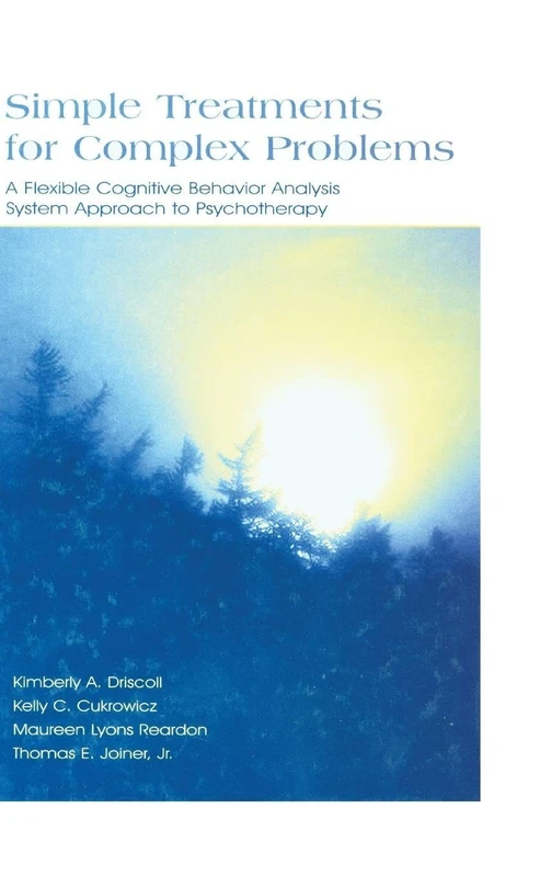 Simple Treatments for Complex Problems: A Flexible Cognitive Behavior Analysis System Approach To Psychotherapy