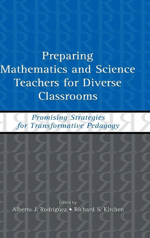 Preparing Mathematics and Science Teachers for Diverse Classrooms: Promising Strategies for Transformative Pedagogy