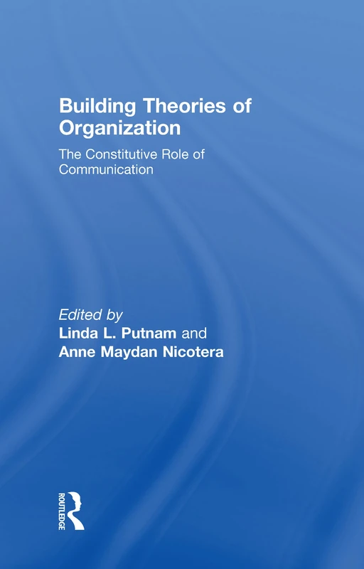 Routledge Building Theories of Organization - Communication Book