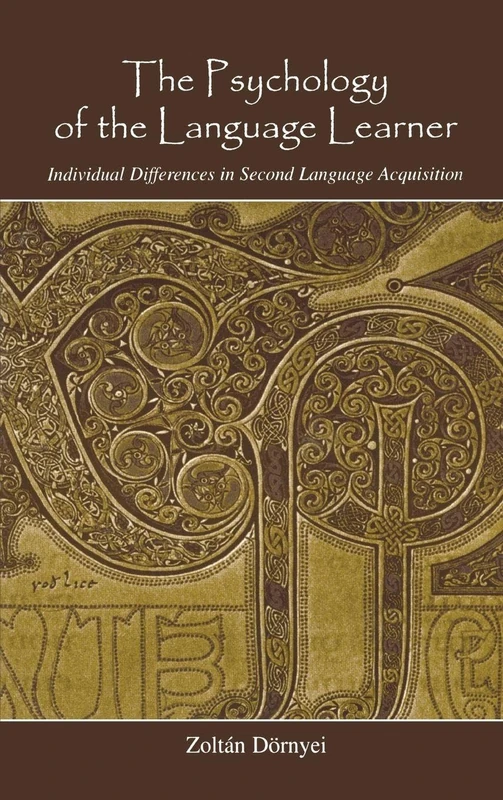 The Psychology of the Language Learner: Individual Differences in Second Language Acquisition (Second Language Acquisition Research Series)