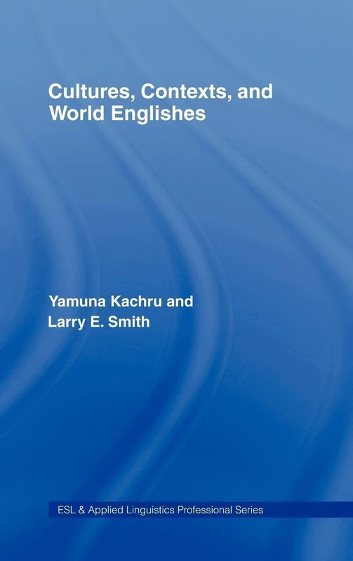 Cultures, Contexts, and World Englishes: 10 (ESL & Applied Linguistics Professional Series)