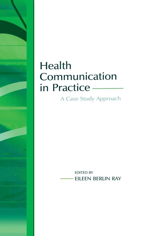 Health Communication in Practice: A Case Study Approach (Routledge Communication Series)