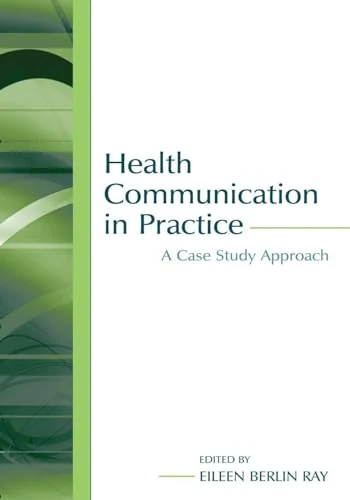 Health Communication in Practice: A Case Study Approach (Routledge Communication Series)