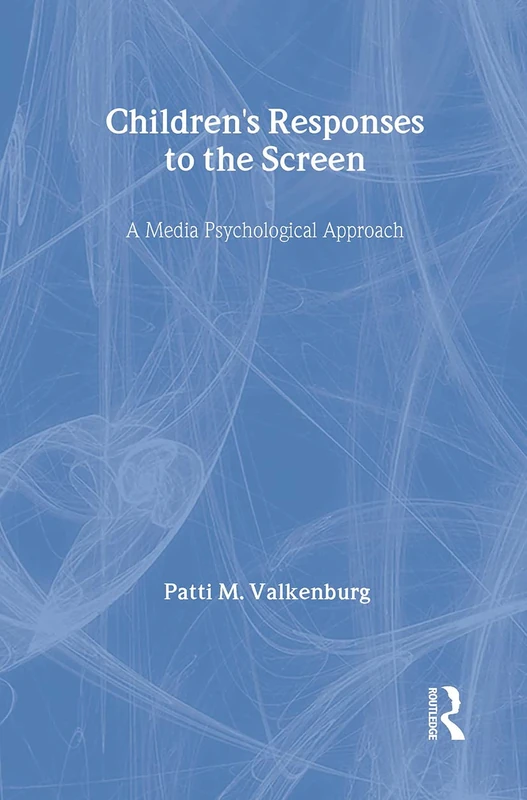 Routledge Children's Responses to the Screen - Media Psychology