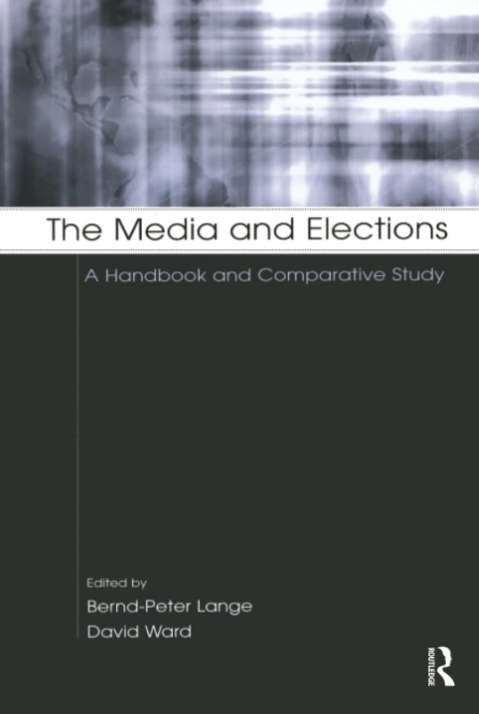 The Media and Elections: A Handbook and Comparative Study (European Institute for the Media Series)