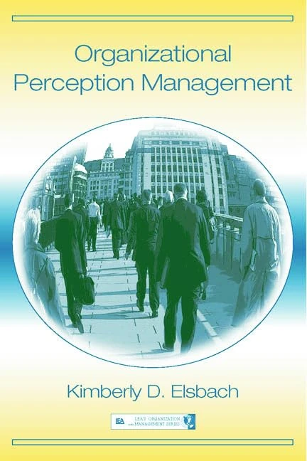 Organizational Perception Management (Organization and Management Series)