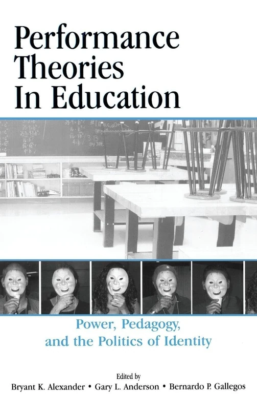 Performance Theories in Education: Power, Pedagogy, and the Politics of Identity