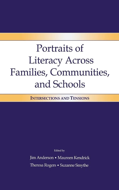 Portraits of Literacy Across Families, Communities, and Schools: Intersections and Tensions