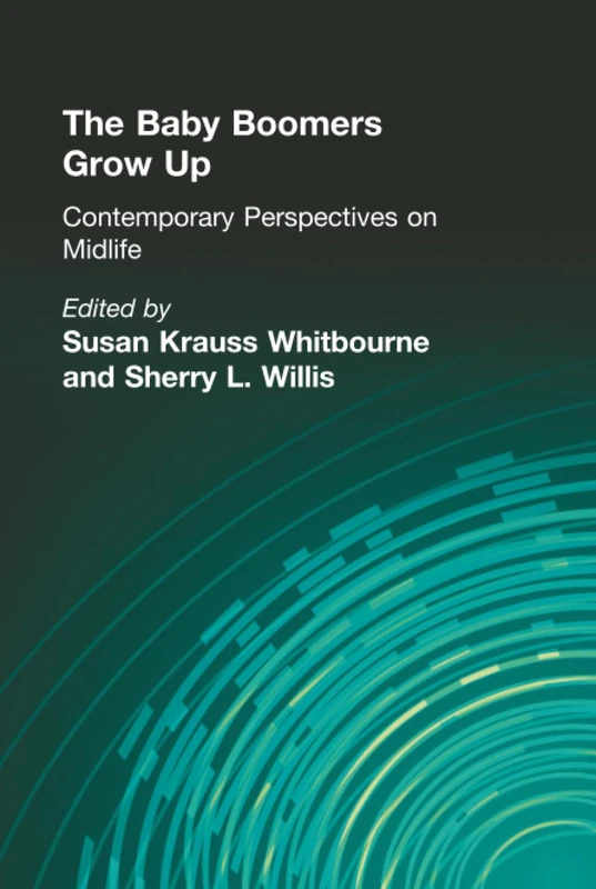 The Baby Boomers Grow Up: Contemporary Perspectives on Midlife