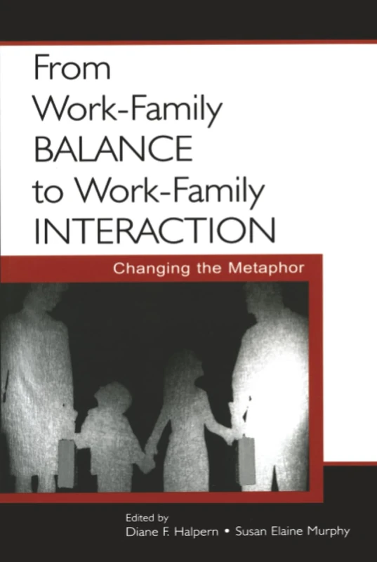 From Work-Family Balance to Work-Family Interaction: Changing the Metaphor