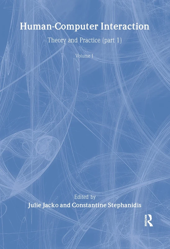 Human-Computer Interaction: Theory and Practice (part 1), Volume 1 (Human Factors and Ergonomics)