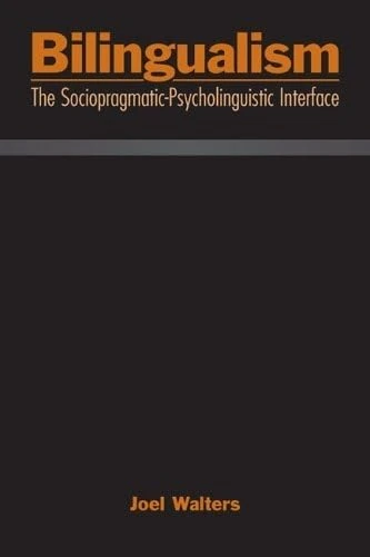 Routledge Bilingualism: The Sociopragmatic-Psycholinguistic Interface