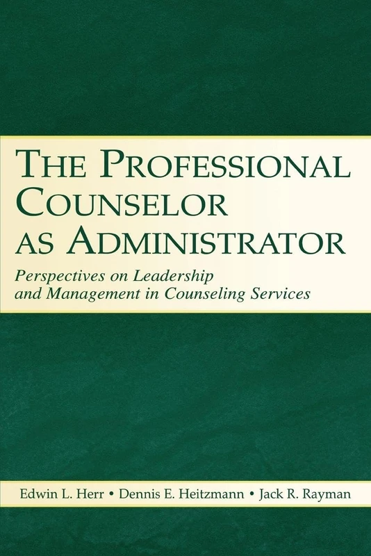 The Professional Counselor as Administrator: Perspectives on Leadership and Management of Counseling Services Across Settings