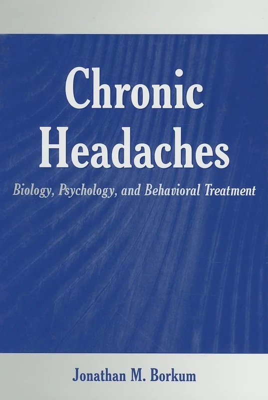 Chronic Headaches: Biology, Psychology, and Behavioral Treatment