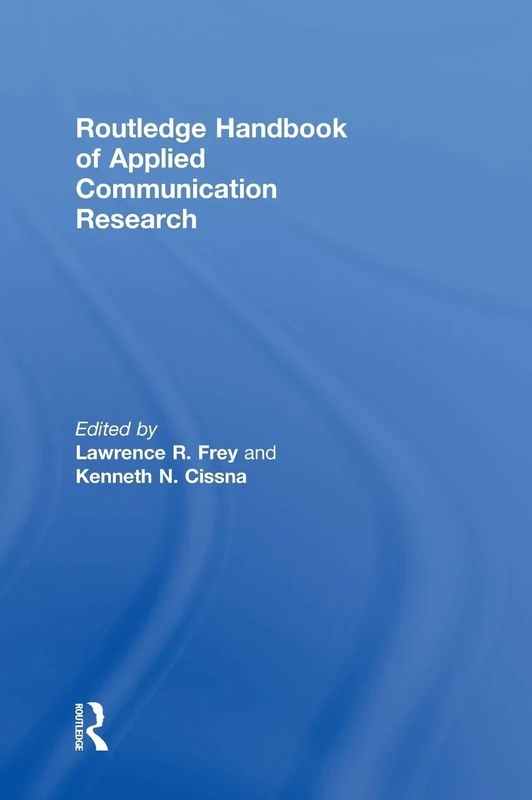 Routledge Handbook of Applied Communication Research (Routledge Communication Series)