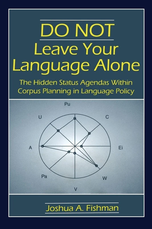 DO NOT Leave Your Language Alone: The Hidden Status Agendas Within Corpus Planning in Language Policy