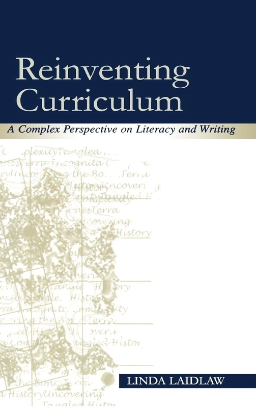 Reinventing Curriculum: A Complex Perspective on Literacy and Writing