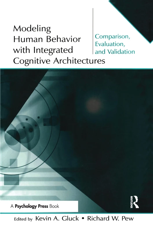 Modeling Human Behavior With Integrated Cognitive Architectures: Comparison, Evaluation, and Validation