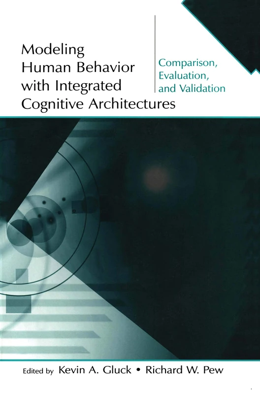 Modeling Human Behavior With Integrated Cognitive Architectures: Comparison, Evaluation, and Validation