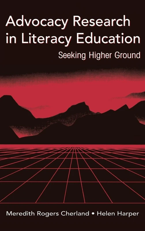 Advocacy Research in Literacy Education: Seeking Higher Ground