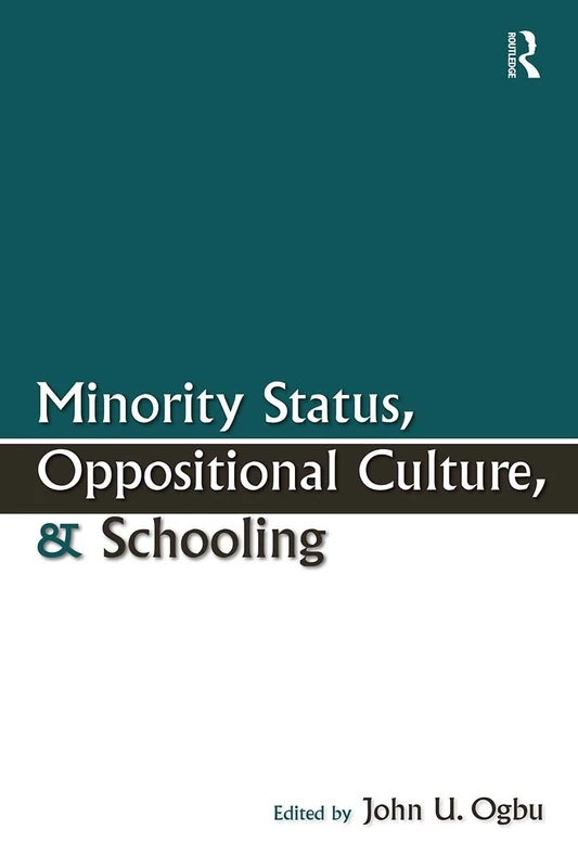 Minority Status, Oppositional Culture, & Schooling (Sociocultural, Political, and Historical Studies in Education)