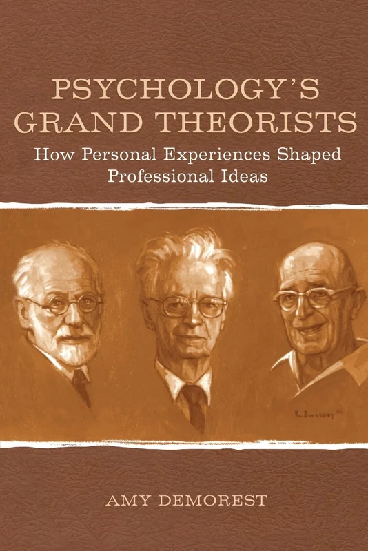 Psychology's Grand Theorists: How Personal Experiences Shaped Professional Ideas