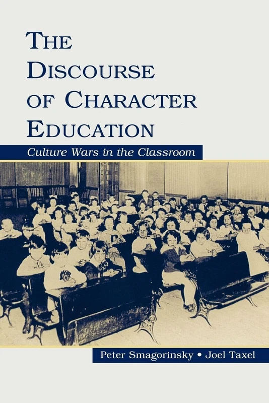 The Discourse of Character Education: Culture Wars in the Classroom