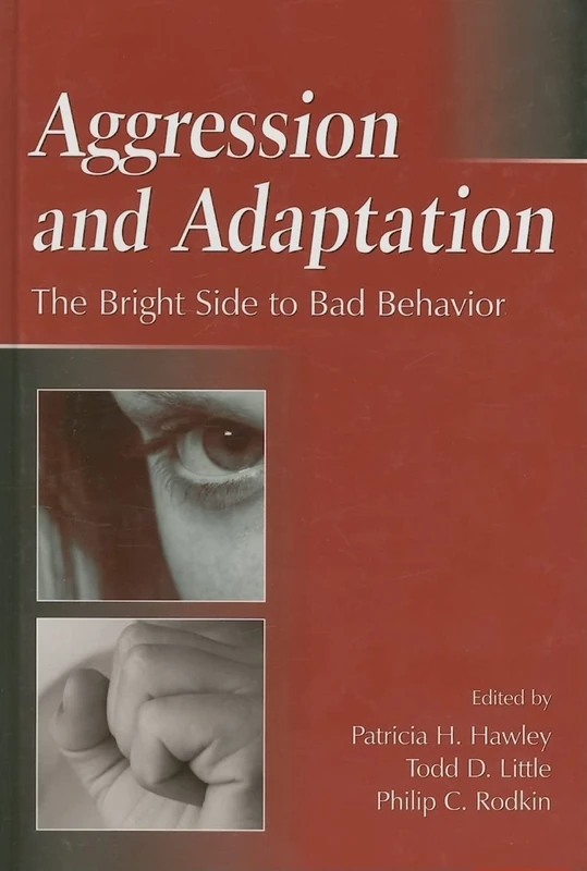 Aggression and Adaptation: The Bright Side to Bad Behavior