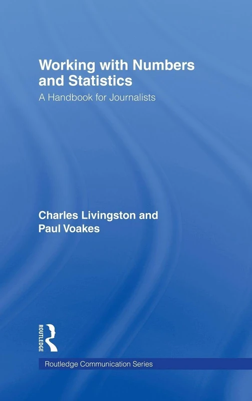 Routledge Working With Numbers and Statistics - Journalist Handbook