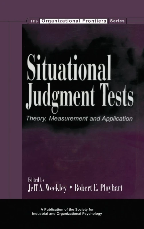 Situational Judgment Tests: Theory, Measurement, and Application (SIOP Organizational Frontiers Series)