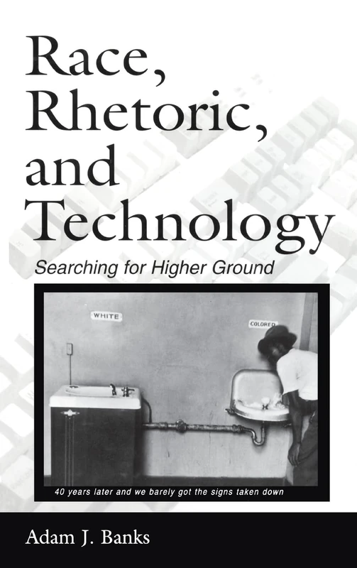Race, Rhetoric, and Technology: Searching for Higher Ground (NCTE-Routledge Research Series)