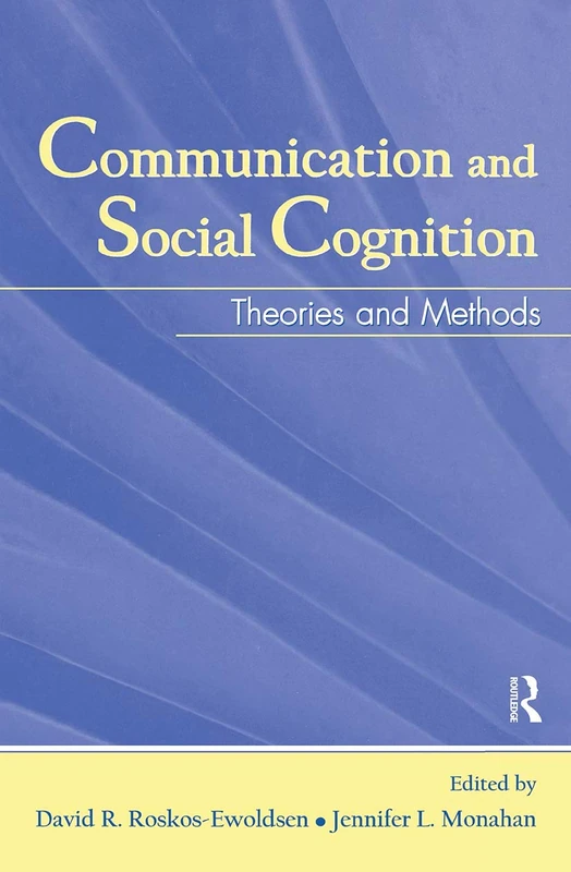 Communication and Social Cognition: Theories and Methods (Routledge Communication Series)