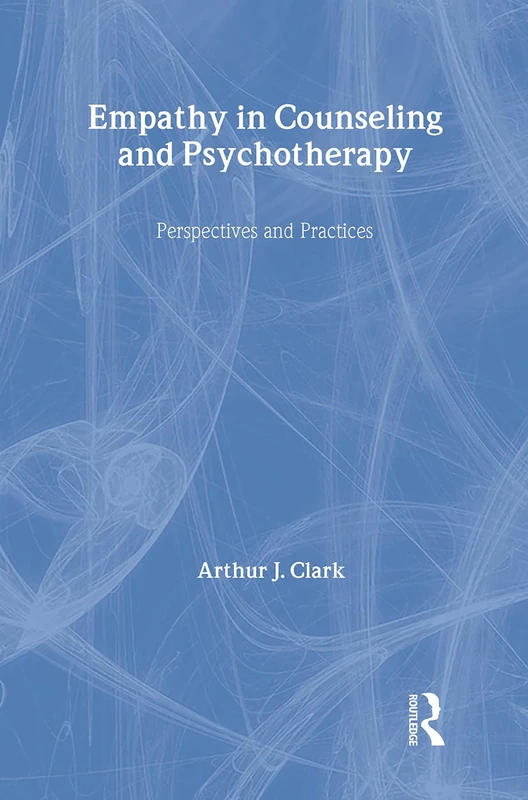 Empathy in Counseling and Psychotherapy: Perspectives and Practices