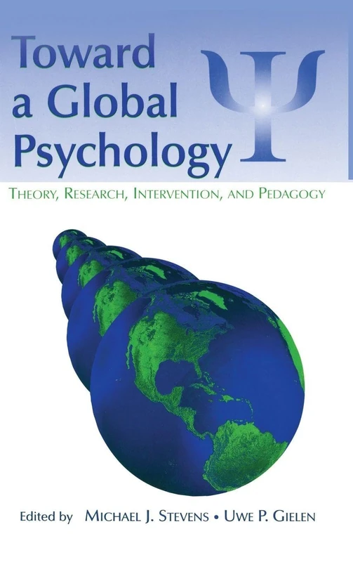 Toward a Global Psychology: Theory, Research, Intervention, and Pedagogy (Global and Cross-Cultural Psychology Series)
