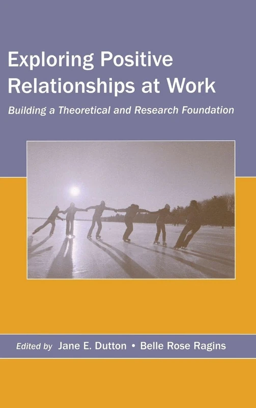 Routledge Exploring Positive Relationships at Work Book