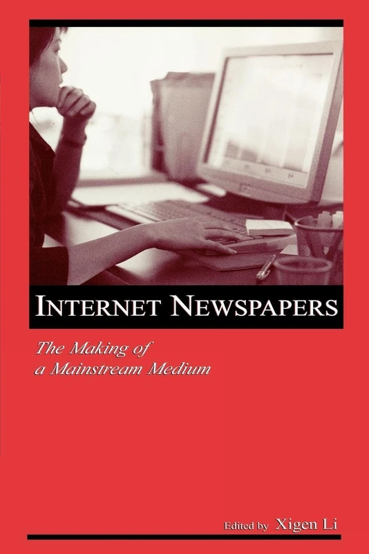 Internet Newspapers: The Making of a Mainstream Medium (Routledge Communication Series)