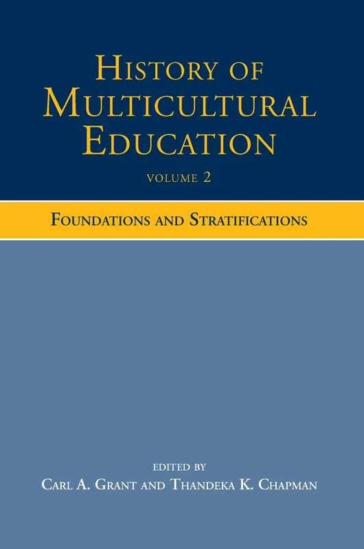 History of Multicultural Education Volume 2: Foundations and Stratifications