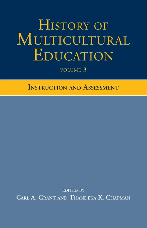 History of Multicultural Education Volume 3: Instruction and Assessment
