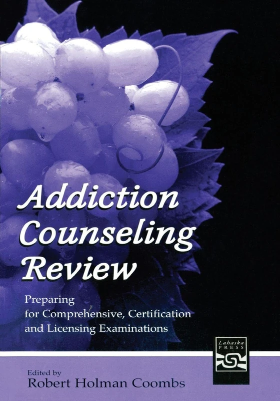 Addiction Counseling Review: Preparing for Comprehensive, Certification, and Licensing Examinations