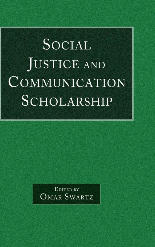 Social Justice and Communication Scholarship (Routledge Communication Series)