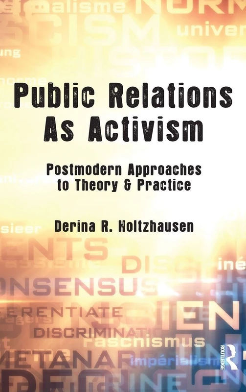 Public Relations As Activism: Postmodern Approaches to Theory & Practice (Routledge Communication Series)
