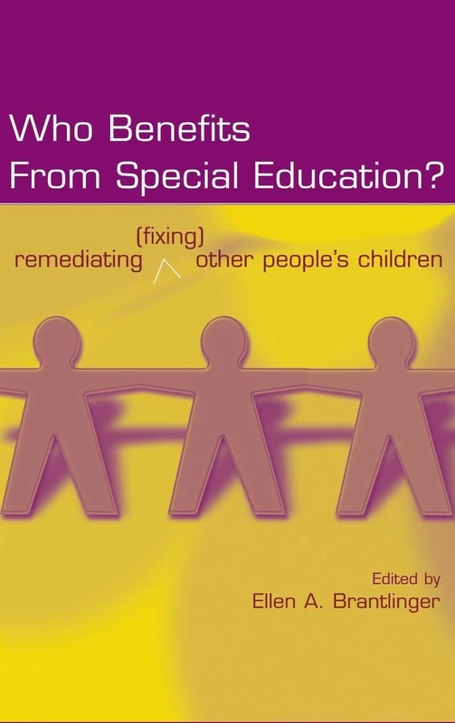 Who Benefits From Special Education?: Remediating (Fixing) Other People's Children (Studies in Curriculum Theory Series)