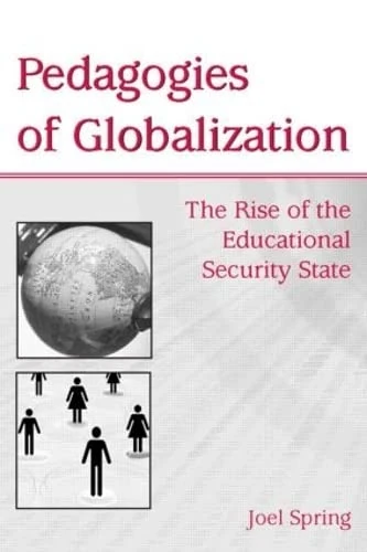 Pedagogies of Globalization: The Rise of the Educational Security State (Sociocultural, Political, and Historical Studies in Education)