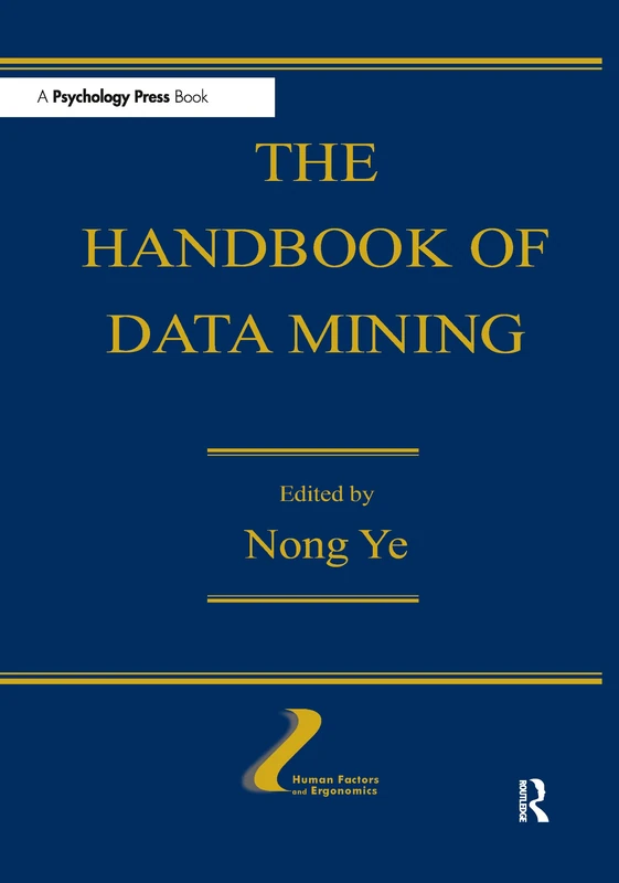 The Handbook of Data Mining (Human Factors and Ergonomics)