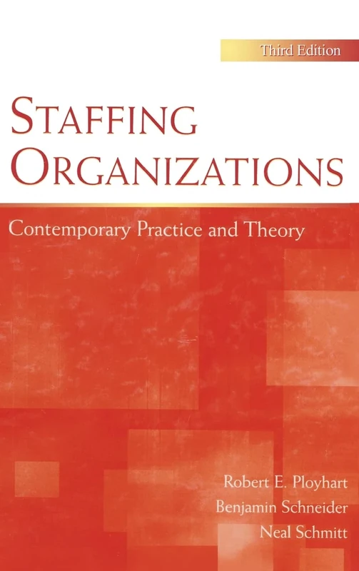 Staffing Organizations: Contemporary Practice and Theory (Applied Psychology Series)