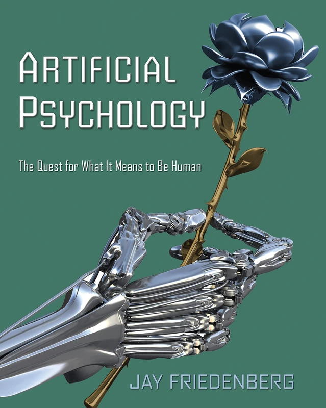 Artificial Psychology: The Quest for What It Means to Be Human