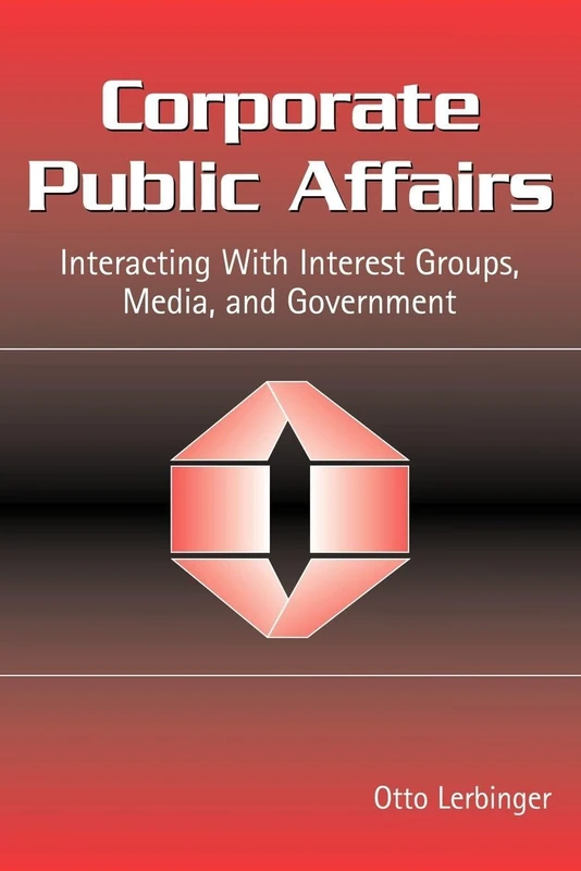 Corporate Public Affairs: Interacting With Interest Groups, Media, and Government (Routledge Communication Series) - Image 1