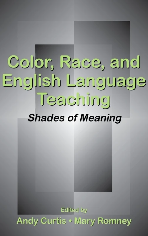 Color, Race, and English Language Teaching: Shades of Meaning